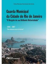 Guarda municipal da cidade do rio de janeiro - "o resgate de sua brilhante historicidade" Guarda municipal da cidade do rio de janeiro - "o resgate de sua brilhante historicidade"