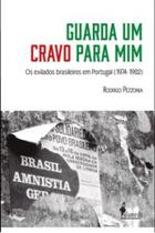 Guarda um cravo para mim: os exilados brasileiros em Portugal (1974-1982) - ALAMEDA