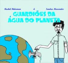 Guardiões da Água do Planeta, Os Guardiões da Água do Planeta, Os