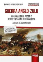 Guerra Anglo-Zulu - Colonialismo, Poder e Resistências no Sul da África