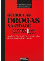 Guerra às drogas na cidade: práticas de estado na construção de territórios de exclusão
