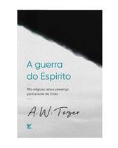 Guerra do Espirito, A: Rito Religioso Versus Presenca Permanente de Cristo - Vida Editora Guerra do Espirito, A: Rito Religioso Versus Presenca Permanente de Cristo - Vida Editora
