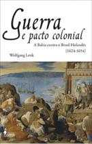 Guerra e pacto colonial Guerra e pacto colonial