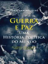 Guerra e paz - uma hstória política do mundo Guerra e paz - uma hstória política do mundo
