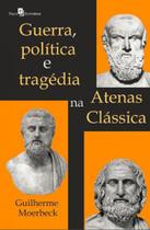 Guerra, política e tragédia na atenas clássica