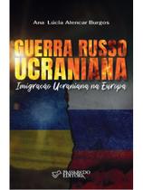 Guerra russo ucraniana - imigração ucraniana na europa - PASSAREDO EDITORA