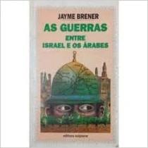 Guerras entre israel e os arabes, as - col. opiniao e debate - 1 - Scipione Guerras entre israel e os arabes, as - col. opiniao e debate - 1 - Scipione