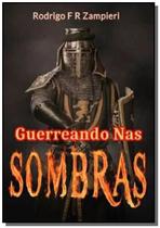 Guerreando Nas Sombras - CLUBE DE AUTORES