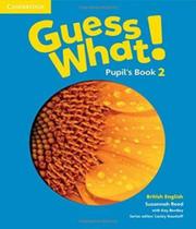 Guess what! 2 - pupils book - british english - CAMBRIDGE