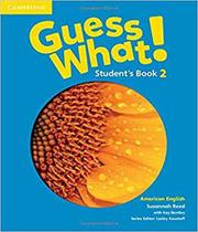 Guess what! 2: student s book - american english - CAMBRIDGE DO BRASIL