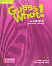 Guess what! 5 wb with online resources - american - 1st ed - CAMBRIDGE UNIVERSITY