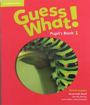 Guess what ! pupil s book 1 - CAMBRIDGE DO BRASIL