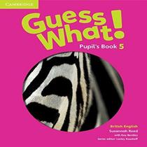 Guess what! pupils book 5 - CAMBRIDGE DO BRASIL Guess what! pupils book 5 - CAMBRIDGE DO BRASIL