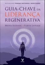 Guia-Chave Da Liderança Regenerativa - Integrando Pessoas, Natureza E Resultados