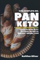 Guia Completa do Pão Keto: 65 Receitas para Preparar Guia Completa do Pão Keto: 65 Receitas para Preparar