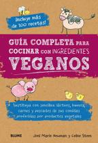Guía Completa Para Cocinar Con Ingredientes Veganos - Blume Guía Completa Para Cocinar Con Ingredientes Veganos - Blume