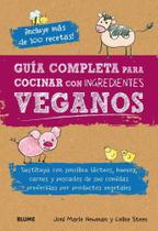 Guía Completa Para Cocinar Con Ingredientes Veganos - Blume Guía Completa Para Cocinar Con Ingredientes Veganos - Blume