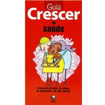 Guia crescer da saude - GLOBO LIVROS