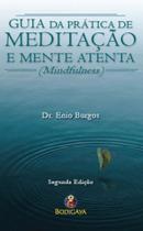 Guia da prática de meditação e mente atenta - mindfulness Guia da prática de meditação e mente atenta - mindfulness