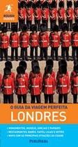 Guia da Viagem Perfeita, O: Londres