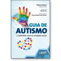 Guia de Autismo - O caminhar com os corações azuis Guia de Autismo - O caminhar com os corações azuis