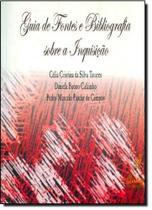 Guia de Fontes e Bibliografia Sobre a Inquisição Guia de Fontes e Bibliografia Sobre a Inquisição