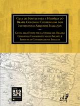 Guia de fontes para a historia do brasil colonial conservadas nos institutos e arquivos italianos - EDUERJ Guia de fontes para a historia do brasil colonial conservadas nos institutos e arquivos italianos - EDUERJ