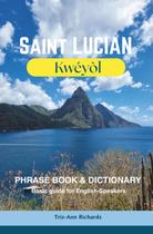 Guia de Frases e Dicionário de Kwéyòl de Santa Lúcia Majosta com Mais de 1000 Palavras Guia de Frases e Dicionário de Kwéyòl de Santa Lúcia Majosta com Mais de 1000 Palavras