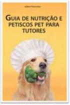 Guia de Nutrição e Petiscos Pet Para Tutores