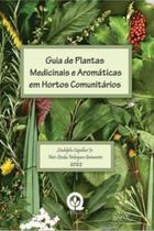 Guia De Plantas Medicinais E Aromáticas Em Hortos Comunitários Guia De Plantas Medicinais E Aromáticas Em Hortos Comunitários