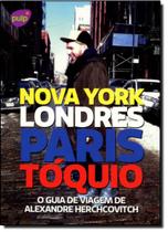 Guia de Viagem de Alexandre Herchcovitch: Nova York, Londres, Paris e Tóquio