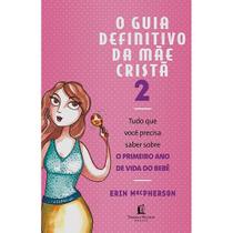 Guia definitivo da mae crista 2 - tudo o que voce precisa saber sobre o pri - THOMAS NELSON BRASIL