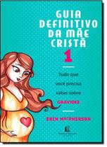 Guia Definitivo Da Mae Crista, O - Vol. 01