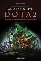 Guia Definitivo Dota 2 - Segredos, Artefatos E Estratégias Profissionais Guia Definitivo Dota 2 - Segredos, Artefatos E Estratégias Profissionais