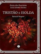 Guia do ouvinte - tristão e isolda (richard wagner) - TIPOGRAFIA MUSICAL Guia do ouvinte - tristão e isolda (richard wagner) - TIPOGRAFIA MUSICAL