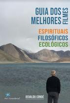 Guia dos Melhores Filmes: Espirituais, Filosóficos e Ecológicos Guia dos Melhores Filmes: Espirituais, Filosóficos e Ecológicos