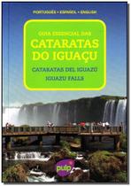 Guia Essencial das Cataratas do Iguaçu: Português - Espanhol- Inglês