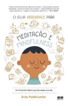 Guia Headspace Para Meditação e Mindfulness, O