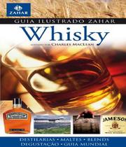 Guia Ilustrado Zahar De Whisky - Destilarias-Maltes-Blends-Degustaçao-Guia Mundial