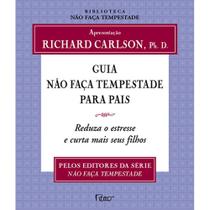 Guia Não Faça Tempestade para Pais - Reduza o Estresse e Curta Mais Seus Filhos - EDITORA ROCCO