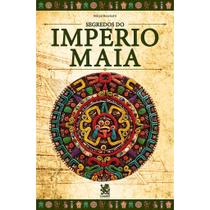 Guia O Segredo Dos Impérios - Maia, Inca, Asteca, Egito, Romano e Grego - Escolha o seu TEMA:MAIA