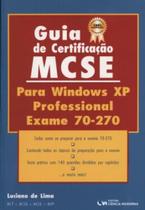 Guia Para Certificação Mcse: Para Windows Xp Professional Exame 70-270 Guia Para Certificação Mcse: Para Windows Xp Professional Exame 70-270