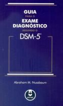 Guia Para o Exame Diagnóstico Segundo o Dsm - 5