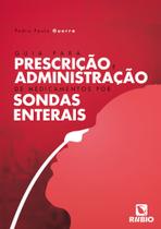 Guia Para Prescrição e Administração De Medicamentos Por Sondas Enterais - EDITORA RUBIO LTDA. Guia Para Prescrição e Administração De Medicamentos Por Sondas Enterais - EDITORA RUBIO LTDA.
