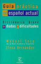 Guia practica del espanol actual - dicc. breve dudas y dificuldades - ESPASA (CELESA)