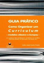 Guia Prático Como Organizar Um Curriculum. Modelos Clássico e Europeu
