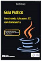 Guia Prático Construindo Aplicações JEE com Frameworks Exclusivo para Iniciantes JSF, SpringSecur