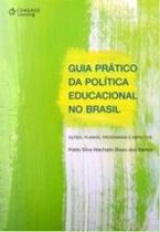 Guia pratico da politica no brasil - acoes, planos, programas e impactos Guia pratico da politica no brasil - acoes, planos, programas e impactos