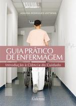 Guia pratico de enfermagem - introducao a ciencia do cuidado - GALENUS