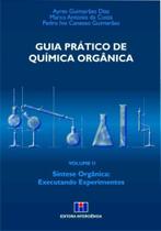 Guia Prático de Química Orgânica: Síntese Orgânica: Executando Experimentos (Volume 2) Guia Prático de Química Orgânica: Síntese Orgânica: Executando Experimentos (Volume 2)